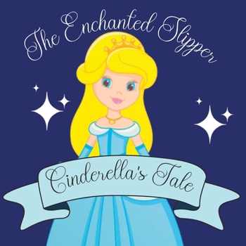 Paperback The Enchanted Slipper: Cinderella's Tale Book
