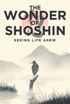 The Wonder of Shoshin: Seeing Life Anew (Japanese Success Principles)