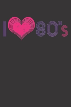 Paperback Notebook: Vintage I Love 80's Dot Grid 6x9 120 Pages Book