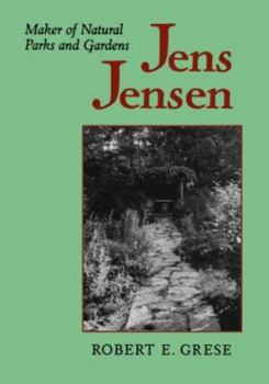 Jens Jensen: Maker of Natural Parks and Gardens (Creating the North American Landscape) - Book  of the Creating the North American Landscape