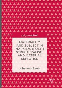Paperback Materiality and Subject in Marxism, (Post-)Structuralism, and Material Semiotics Book