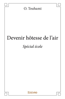 Paperback Devenir hôtesse de l'air: Spécial école [French] Book