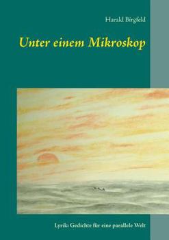 Paperback Unter einem Mikroskop: Lyrik: Gedichte für eine parallele Welt [German] Book