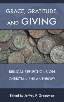 Paperback Grace, Gratitude, and Giving: Biblical Reflections on Christian Philanthropy Book
