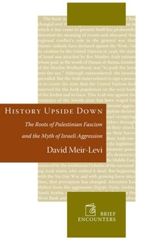 Hardcover History Upside Down: The Roots of Palestinian Fascism and the Myth of Israeli Aggression Book