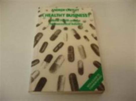 Paperback A Healthy Business?: World Health and the Pharmaceutical Industry Book