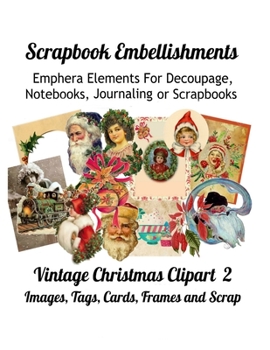 Scrapbook Embellishments: Emphera Elements for Decoupage, Notebooks, Journaling or Scrapbooks.  Vintage Christmas Clipart 2 Images, Tags, Cards, Frames and Scrap