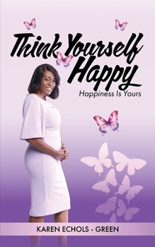 Paperback Think Yourself Happy: Happiness is Yours Book