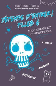 Paperback Défense d'entrer! Filles 06 : Mensonges et conséquences [French] Book