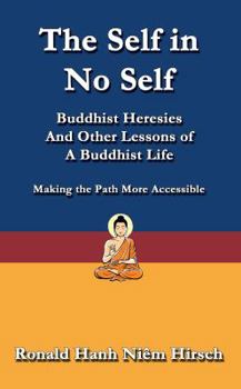 Paperback The Self in No Self: Buddhist Heresies and Other Lessons of Buddhist Life Book