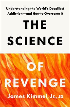 Hardcover The Science of Revenge: Understanding the World's Deadliest Addiction--And How to Overcome It Book