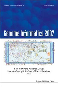 Hardcover Genome Informatics 2007: Genome Informatics Series Vol. 18 - Proceedings of the 7th Annual International Workshop on Bioinformatics and Systems Biolog Book
