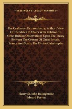 Paperback The Craftsman Extraordinary; A Short View Of The State Of Affairs With Relation To Great Britain; Observations Upon The Treaty Between The Crowns Of G Book
