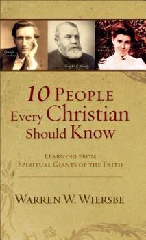 Mass Market Paperback 10 People Every Christian Should Know: Learning from Spiritual Giants of the Faith Book