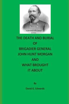 Paperback The Death and Burial of Brigadier General John Hunt Morgan Book