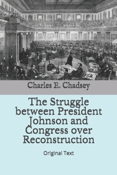 Paperback The Struggle between President Johnson and Congress over Reconstruction: Original Text Book
