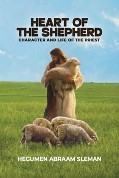 Heart of the Shepherd: Character and Life of the Priest