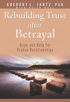 Paperback Rebuilding Trust After Betrayal: Hope and Help for Broken Relationships Book