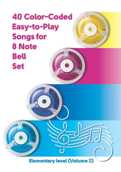 Paperback 40 Color-Coded Easy-to-Play Songs for 8 Note Bell Set: Elementary level (Volume 2) Book