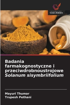 Paperback Badania farmakognostyczne i przeciwdrobnoustrojowe Solanum sisymbriifolium [Polish] Book