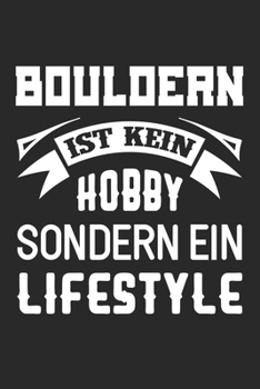 Paperback Bouldern Ist Kein Hobby Sondern Ein Lifestyle: Din A5 Heft (Liniert) Mit Linien F?r Boulderer & Kletterer - Notizbuch Tagebuch Planer Bouldern - Notiz [German] Book