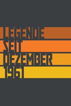 Legende seit Dezember 1961: ein Geschenk für legendäre Menschen,120-zeiliges Notizbuchjournal (15x23cm), German Edition.