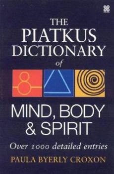 Paperback The Piatkus Dictionary of Mind, Body and Spirit Book