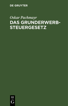 Hardcover Das Grunderwerbsteuergesetz: Vom 29. März 1940 Mit Durchführungsverordnung [German] Book