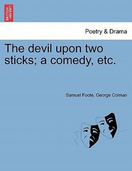 Paperback The Devil Upon Two Sticks; A Comedy, Etc. Book