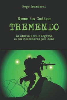 Paperback Nome in codice "TREMENDO": La storia vera e segreta di un mercenario per bene [Italian] Book