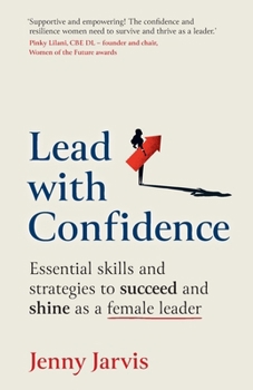 Paperback Lead with Confidence: Essential skills and strategies to succeed and shine as a female leader Book