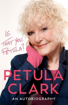 Is That You, Petula?: My Autobiography