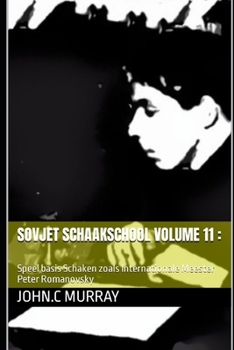 Paperback Sovjet schaakschool volume 11: : Speel basis Schaken zoals Internationale Meester Peter Romanovsky [Dutch] Book