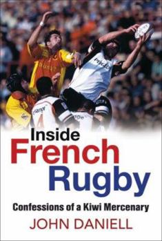 Paperback Inside French Rugby: Confessions of a Kiwi Mercenary Book