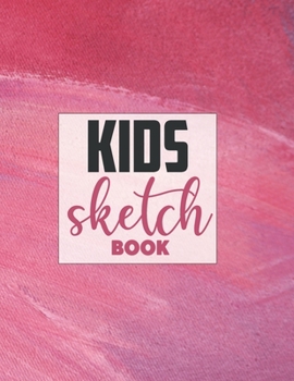 Drawing Pad for Kids: Childrens Sketch Book for Drawing Practice ( Best Gifts for Age 4, 5, 6, 7, 8, 9, 10, 11, and 12 Year Old Boys and Girls - Great Art Gift, Top Boy Toys and Books )