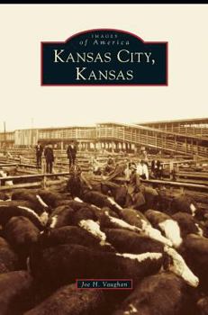 Kansas City, Kansas - Book  of the Images of America: Kansas