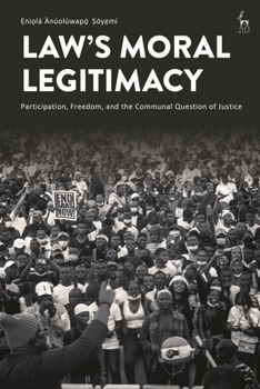 Law’s Moral Legitimacy: On Participation, Freedom, and the Communal Question of Justice