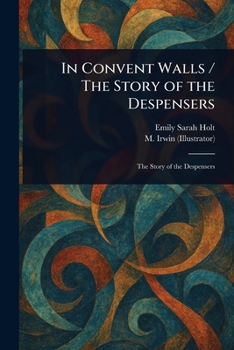 Paperback In Convent Walls / The Story of the Despensers Book