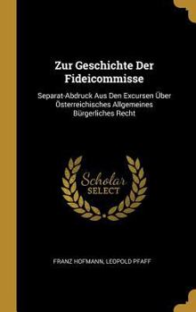 Hardcover Zur Geschichte Der Fideicommisse: Separat-Abdruck Aus Den Excursen Über Österreichisches Allgemeines Bürgerliches Recht [German] Book