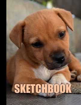 Sketchbook: Cute Puppy Dog Cover Design | White Paper | 120 Blank Unlined Pages | 8.5" X 11" | Matte Finished Soft Cover