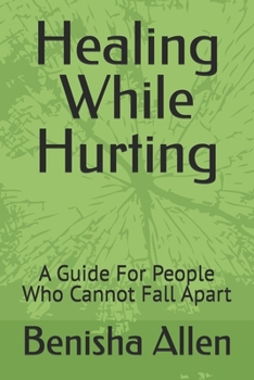 Paperback Healing While Hurting: A Guide For People Who Cannot Fall Apart Book