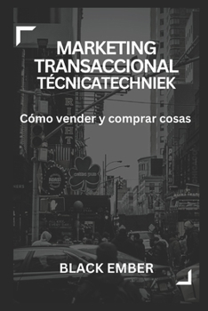 Marketing Transaccional Técnica: Cómo vender y comprar cosas