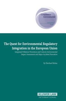 Hardcover The Quest for Environmental Regulatory Intergration in the European Union: IPPC, EIA, and Major Accident Prevention Book