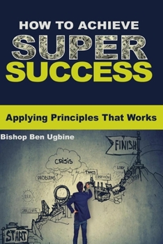 Paperback How to Achieve Super Success: Applying Principles that works Book