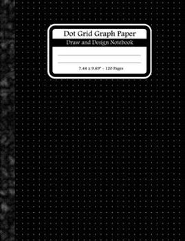 Paperback Dot Grid Graph Paper. Draw And Design Notebook: Dot Grid Graph Paper Notebook For Graphing Drawing And Sketching. Dots Are 0.2" Apart. Black Dot Grid Book