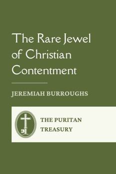 The Rare Jewel of Christian Contentment: Complete and Unabridged, with Editor's Introduction