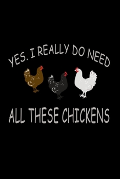 Yes, I Really Do Need All These Chicken: 110 Game Sheets - 660 Tic-Tac-Toe Blank Games | Soft Cover Book For Kids For Traveling & Summer Vacations | ... X 22.86 Cm | Single Player | Funny Great Gift