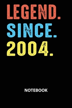 Legend Since 2004 Notebook: Birthday Year 2004 Gift For Boys And Girls Birthday Gift Idea -Blank Lined Journal