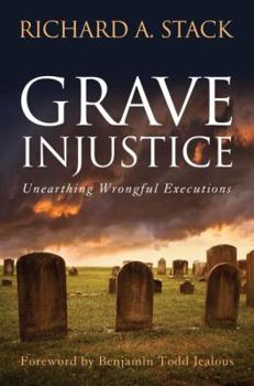 Hardcover Grave Injustice: Unearthing Wrongful Executions Book