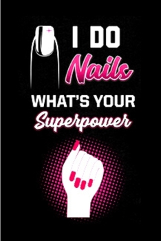 Paperback I do nail what's your superpower: Nail Technician Notebook journal Diary Cute funny humorous blank lined notebook Gift for student school college rule Book